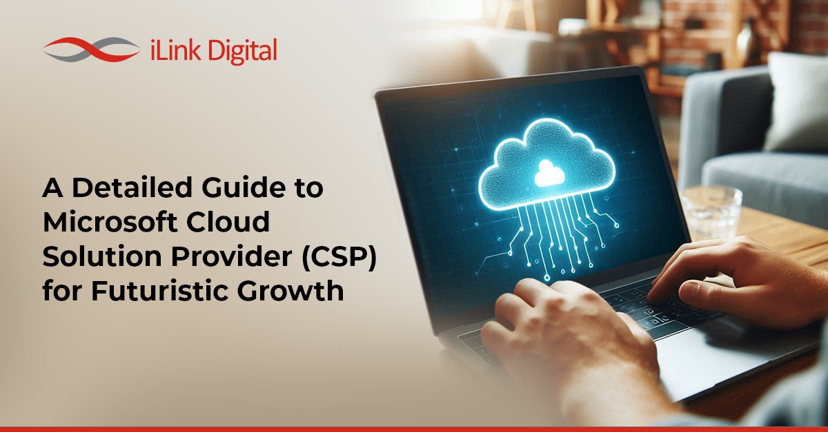 A Detailed Guide to Microsoft Cloud Solution Provider (CSP) for Futuristic Growth (1)